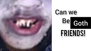 can we be goth friends