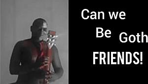 can we be goth friends